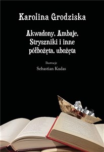 Obrazek Akwadony, Ambaje, Stryszniki i inne półbożęta...