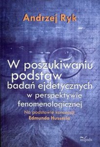 Picture of W poszukiwaniu podstaw badań ejdetycznych w perspektywie fenomenologicznej na podstawie koncepcji Edmunda Husserla