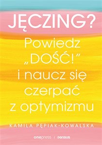 Picture of Jęczing? Powiedz dość! I naucz się czerpać z optymizmu