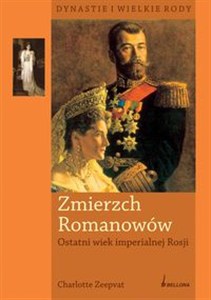 Picture of Zmierzch Romanowów Ostatni wiek imperialnej Rosji