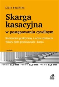 Obrazek Skarga kasacyjna w postępowaniu cywilnym Komentarz praktyczny z orzecznictwem Wzory pism procesowych i kazus