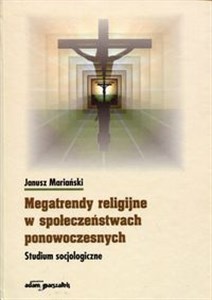 Picture of Megatrendy religijne w społeczeństwach ponowoczesnych Studium socjologiczne
