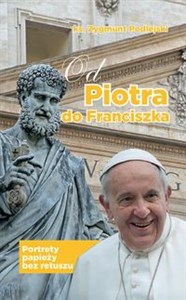 Obrazek Od Piotra do Franciszka Portrety papieży bez retuszu
