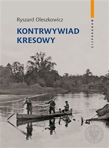 Obrazek Kontrwywiad kresowy Działalność polskiego kontrwywiadu wojskowego na obszarze Dowództwa Okręgu Korpusu nr IX w Brześciu