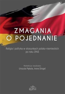 Picture of Zmagania o pojednanie Religia i polityka w stosunkach polsko-niemieckich po roku 1945