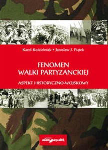 Picture of Fenomen walki partyzanckiej Aspekt historyczno - wojskowy