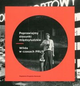 Obrazek Poprawiajmy stosunki międzyludzkie Wilda w czasach PRL