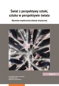 Picture of Świat z perspektywy sztuki, sztuka w perspektywie świata. Wyzwania współczesnej edukacji artystycznej