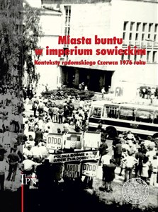 Picture of Miasta buntu w imperium sowieckim Konteksty radomskiego Czerwca 1976 roku.