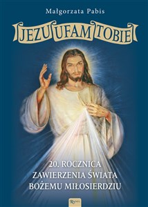 Picture of Jezu Ufam Tobie 20 rocznica zawierzenia świata Bożemu Miłosierdziu