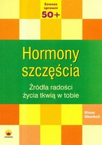 Obrazek Hormony szczęścia Źródła radości życia tkwią w tobie