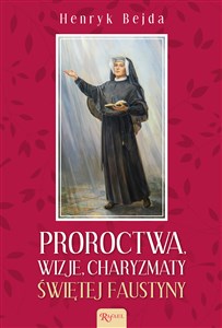 Obrazek Proroctwa Wizje Charyzmaty świętej Faustyny