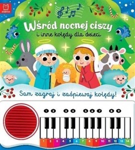 Obrazek Wśród nocnej ciszy i inne kolędy dla dzieci. Sam zagraj i zaśpiewaj kolędy. Książka z pianinkiem