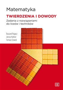 Picture of Matematyka Twierdzenia i dowody Zadania z rozwiązaniami do liceów i techników Liceum i technikum