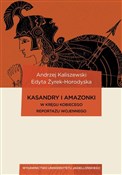 Kasandry i... - Andrzej Kaliszewski, Edyta Żyrek-Horodyska -  books from Poland