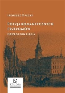 Picture of Poezja romantycznych przełomów Odwrócona elegia