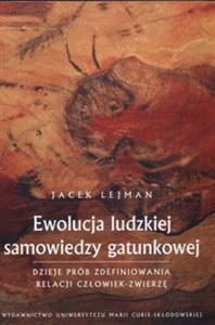 Picture of Ewolucja ludzkiej samowiedzy gatunkowej dzieje prób zdefiniowania relacji człowiek zwierzę