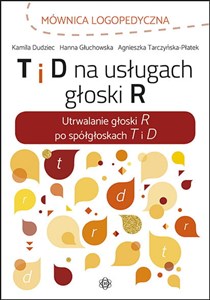 Picture of T i D na usługach głoski R Utrwalanie głoski R po spółgłoskach T i D