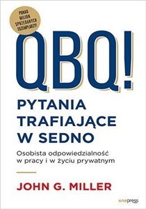 Obrazek QBQ! Pytania trafiające w sedno Osobista odpowiedzialność w pracy i w życiu prywatnym