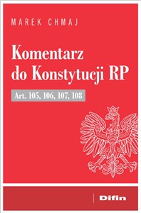 Obrazek Komentarz do Konstytucji RP Art. 105, 106, 107, 108