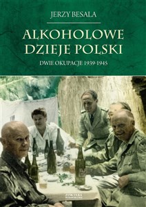 Picture of Alkoholowe dzieje Polski Dwie okupacje 1939-1945