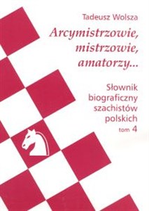 Obrazek Słownik biograficzny szachistów polskich t. 4