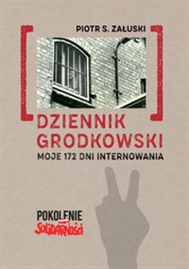 Obrazek Dziennik grodkowski Moje 172 dni internowania