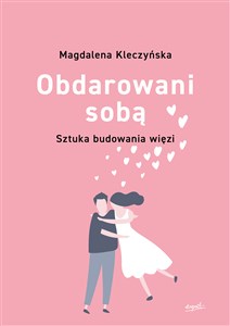 Obrazek Obdarowani sobą Sztuka budowania więzi