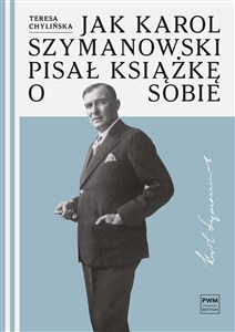 Picture of Jak Karol Szymanowski pisał książkę o sobie