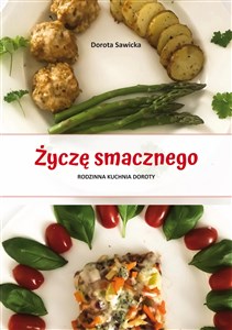 Picture of Życzę smacznego. Rodzinna kuchnia Doroty Życzę smacznego. Rodzinna kuchnia Doroty