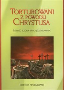 Picture of Torturowani z powodu Chrystusa Miłość, któa zwycięża nienawiść.