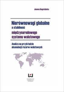 Obrazek Nierównowagi globalne a stabilność międzynarodowego systemu walutowego Analiza na przykładzie akumulacji rezerw walutowych