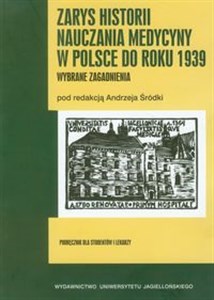 Picture of Zarys historii nauczania medycyny w Polsce do roku 1939 Wybrane zagadnienia. Podręcznik dla studentów i lekarzy