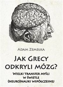 Obrazek Jak Grecy odkryli mózg? Wielki transfer myśli w świetle (neuro)nauki współczesnej