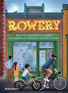 Picture of Rowery. Wszystko, co chcielibyście wiedzieć o najdoskonalszym pojeździe w historii ludzkości