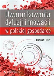 Picture of Uwarunkowania dyfuzji innowacji w polskiej gospodarce