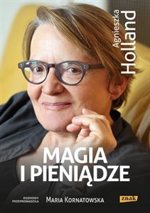 Picture of Magia i pieniądze Z Agnieszką Holland rozmawia Maria Kornatowska