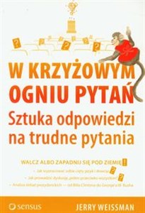 Obrazek W krzyżowym ogniu pytań. Sztuka odpowiedzi na trudne pytania