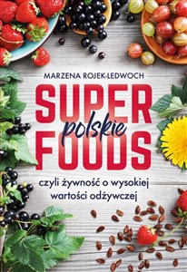 Picture of Polskie superfoods czyli żywność o wysokiej wartości odżywczej