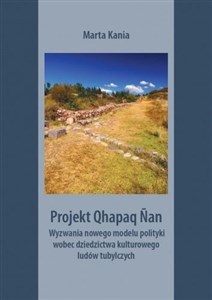 Picture of Projekt Qhapaq Nan Wyzwania nowego modelu polityki wobec dziedzictwa kulturowego ludów tubylczych