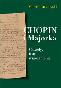 Obrazek Chopin i Majorka Gawędy, listy, wspomnienia