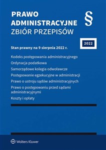 Obrazek Prawo administracyjne Zbiór przepisów Kodeks postępowania administracyjnego. Ordynacja podatkowa. Samorządowe kolegia odwoławcze. Postępowanie egzekucyjne w administracji. Prawo o ustroju sądów administracyjnych. Prawo o postępowaniu przed sądami administracyjnymi. Koszty i opłaty