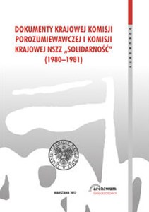 Picture of Dokumenty Krajowej Komisji Porozumiewawczej i Komisji Krajowej NSZZ Solidarność (1980-1981)