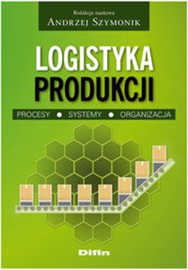 Picture of Logistyka produkcji Procesy, systemy, organizacja