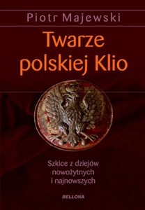 Picture of twarze polskiej klio.szkice z dziejów nowożytnych i najnowszych