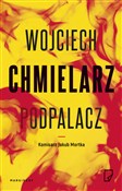 Polska książka : Podpalacz - Wojciech Chmielarz