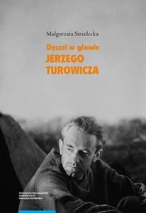 Obrazek Dyszel w głowie Jerzego Turowicza Wiara idee i racje w świetle publicystyki z lat 1932–1939