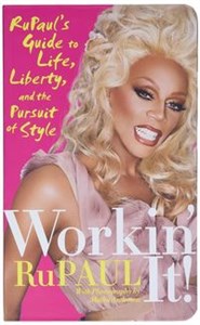 Picture of Workin' It RuPaul's Guide to Life, Liberty, and the Pursuit of Style