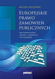 Obrazek Europejskie prawo zamówień publicznych jako narzędzie społeczno-gospodarczej Unii Europejskiej