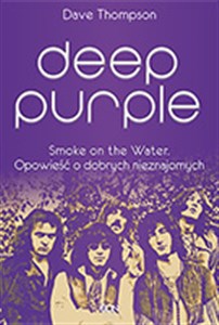 Obrazek Deep Purple Smoke on the Water Opowieść o dobrych nieznajomych